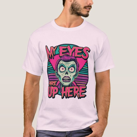 My Eyes Are Up Here 80s T-Shirt (Vorderseite)