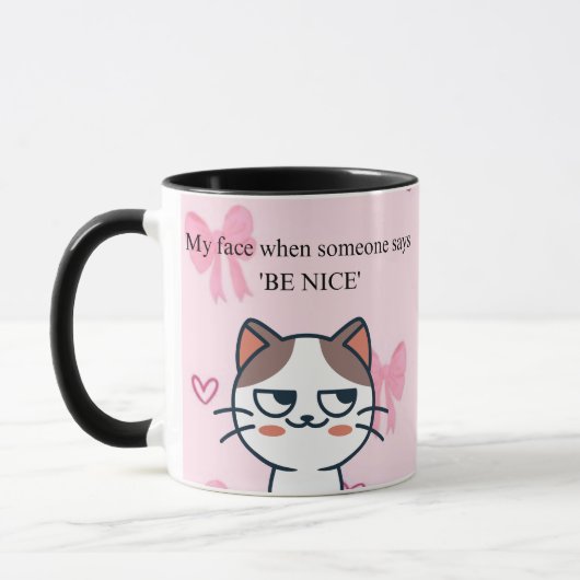 “My Face When Someone Says Be Nice” Funny Cat Mug Tasse (Links)
