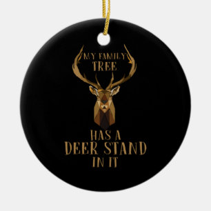 My Family Tree Has A Deer Stand In It Hunting Keramik Ornament