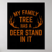 My Family Tree Has A Deer Stand In It Hunting  Poster (Vorne)