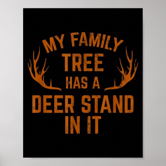 My Family Tree Has A Deer Stand In It Hunting Poster (Vorne)