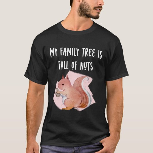 My Family Tree is Full of Nuts Funny Tee Squirrel (Vorderseite)