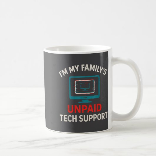 My Family's Unpaid Tech It Suprt Computer Humor Kaffeetasse (Rechts)