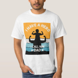 MY FATHER IS A HERO T-Shirt