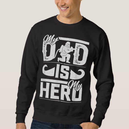 My Father Is My Hero Cool Father's Day Firefighter Sweatshirt (Vorderseite)