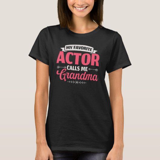 My Favorite Actor Calls Me Grandma Performer Artis T-Shirt (Vorderseite)