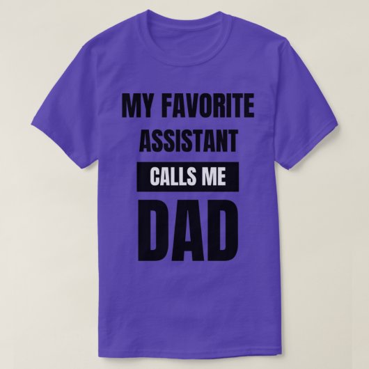 My Favorite Assistant Calls Me Dad T-Shirt (Design vorne)