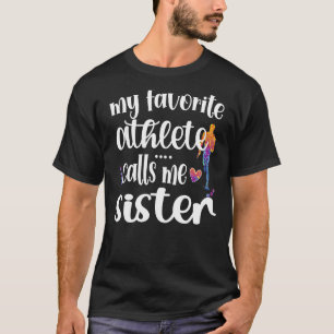 My Favorite Athlete Calls Me Sister Track Sister T-Shirt
