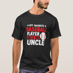 My Favorite Baseball Calls Me Father's Day Uncle T-Shirt