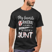 My Favorite Baseball Player Calls Me Aunt T-Shirt (Vorderseite)