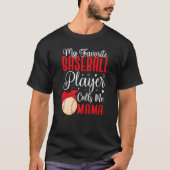 My Favorite Baseball player calls me Mom Cute 1 T-Shirt (Vorderseite)