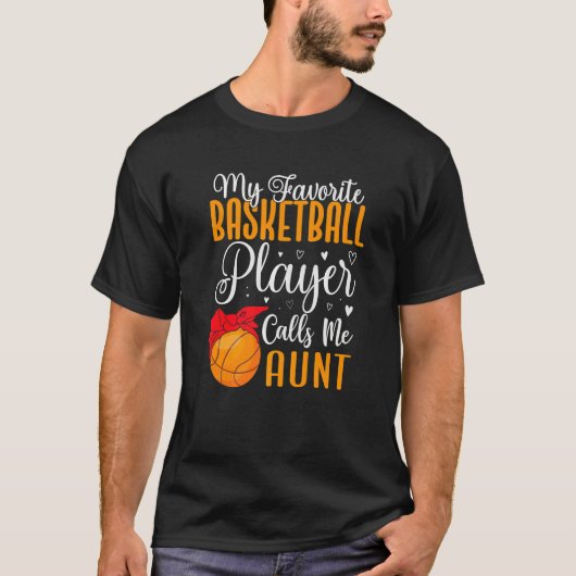 My Favorite Basketball player calls me Aunt Cute T-Shirt (Vorderseite)