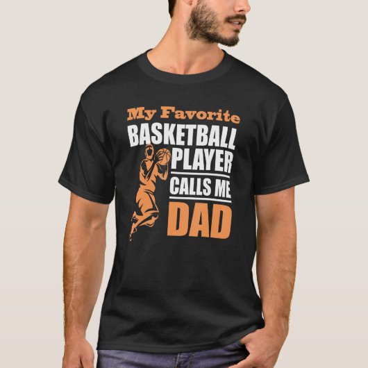 My Favorite Basketball Player Calls Me Dad Father T-Shirt (Vorderseite)
