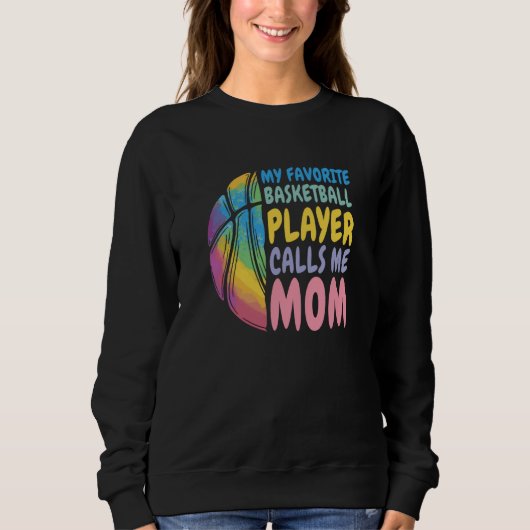 My Favorite Basketball Player Calls Me Mom Basketb Sweatshirt (Vorderseite)