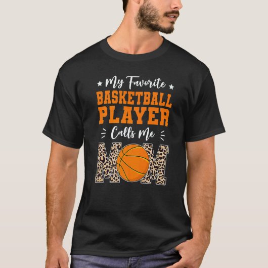 My Favorite Basketball Player Calls Me Mom  Mother T-Shirt (Vorderseite)
