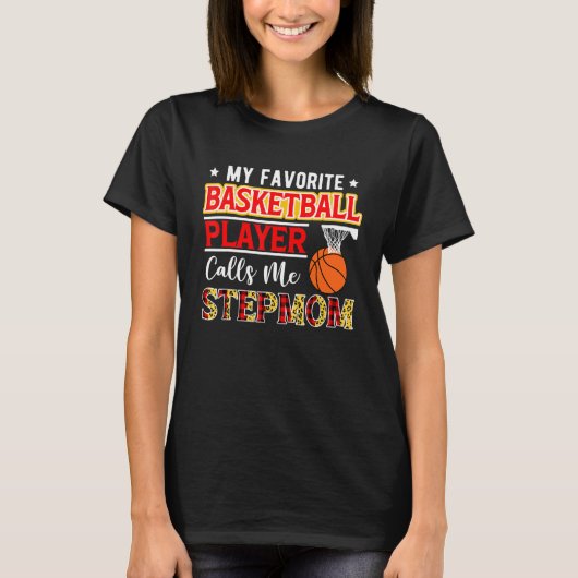 My Favorite Basketball Player Calls Me Stepmom Mot T-Shirt (Vorderseite)