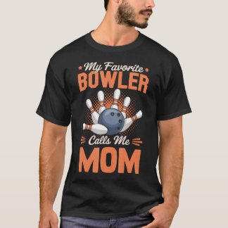 My Favorite Bowler Calls Me Mom Bowling Father'S D T-Shirt