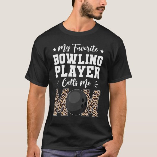 My Favorite Bowling Player Calls Me Mom   Mothers  T-Shirt (Vorderseite)