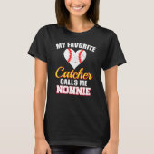 My Favorite Catcher Calls Me Nonnie Catcher Baseba T-Shirt (Vorderseite)