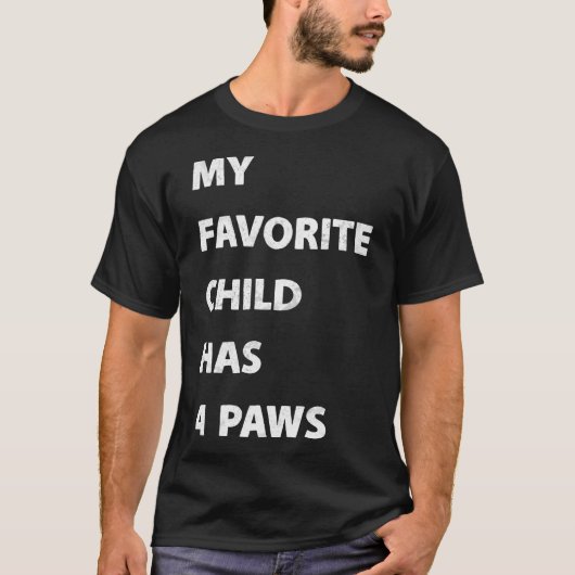 My Favorite Child Has 4 Paws T-Shirt (Vorderseite)