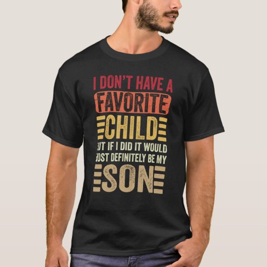 My Favorite Child Most Definitely My Son Parents T-Shirt (Vorderseite)