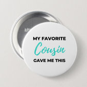 My Favorite Cousin Gave Me This 2 Button (Vorne & Hinten)
