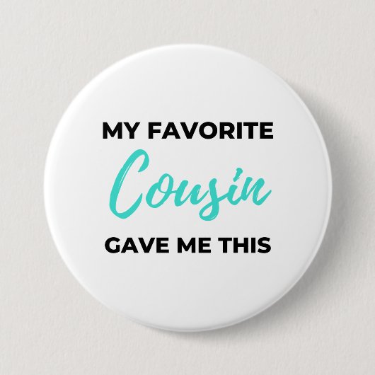 My Favorite Cousin Gave Me This 2 Button (Vorderseite)