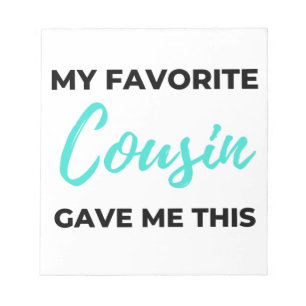 My Favorite Cousin Gave Me This 2 Notizblock