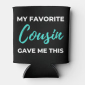 My Favorite Cousin Gave Me This Dosenkühler (Vorderseite)