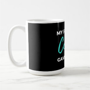 My Favorite Cousin Gave Me This Kaffeetasse