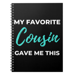My Favorite Cousin Gave Me This Notizblock