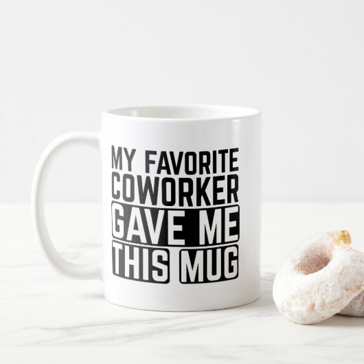 My Favorite Coworker Gave Me This Mug - Gift idea Kaffeetasse (Mit Donut)