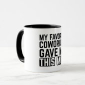 My Favorite Coworker Gave Me This Mug Tasse (Vorderseite Links)