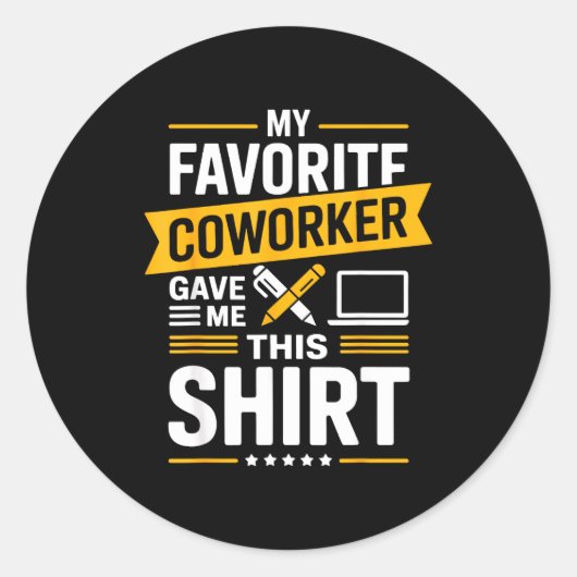 My Favorite Coworker Gave Me This Runder Aufkleber (Vorderseite)