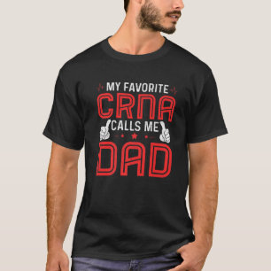 My Favorite CRNA Calls Me Dad Anesthetist's Anesth T-Shirt