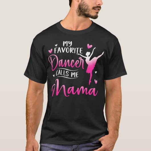 My Favorite Dancer Calls Me Mama Dance Ballet T-Shirt (Vorderseite)