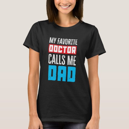 My Favorite Doctor Calls Me Dad Medical T-Shirt (Vorderseite)