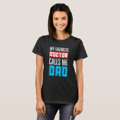My Favorite Doctor Calls Me Dad Medical T-Shirt (Vorne ganz)