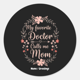 My Favorite Doctor Calls Me Mom Funny Cute Gift  Runder Aufkleber