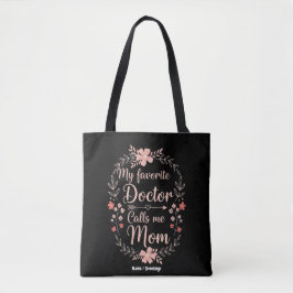 My Favorite Doctor Calls Me Mom Funny Cute Gift  Tasche