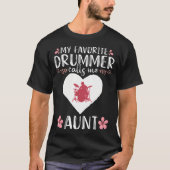 My Favorite Drummer Calls Me Aunt Percussionist Dr T-Shirt (Vorderseite)