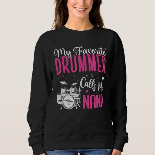 My Favorite Drummer player calls me NANA Cute Sweatshirt (Vorderseite)