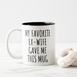 My Favorite Ex-Wife Gave Me This Mug Funny Gift Zweifarbige Tasse