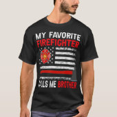 My Favorite Firefighter Calls Me Brother Firefight T-Shirt (Vorderseite)
