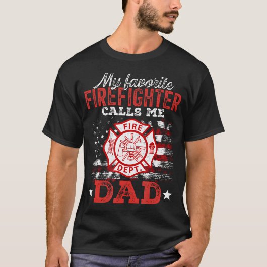 My Favorite Firefighter Calls Me Dad Usa Flag Fath T-Shirt (Vorderseite)