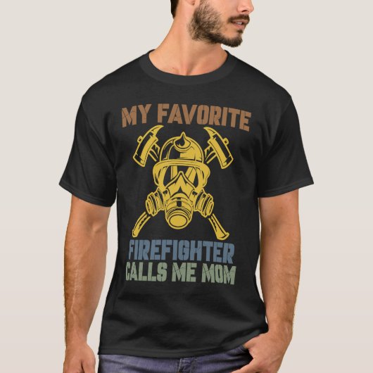 My Favorite Firefighter Calls Me Mom Fireman Desig T-Shirt (Vorderseite)
