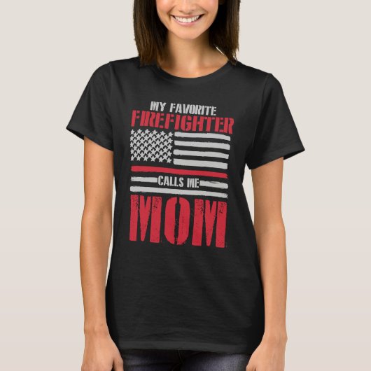 My Favorite Firefighter Calls Me Mom Fireman Desig T-Shirt (Vorderseite)