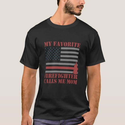 My Favorite Firefighter Calls Me Mom Fireman Desig T-Shirt (Vorderseite)