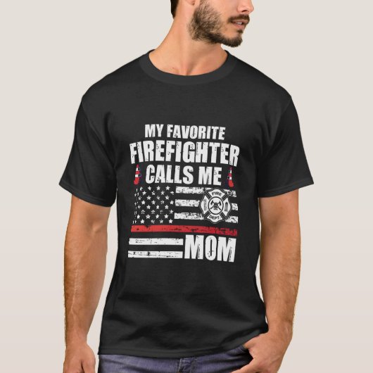My Favorite Firefighter Calls Me Mom For A Firefig T-Shirt (Vorderseite)