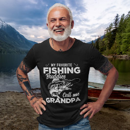 My Favorite Fishing Buddies Call me Grandpa T-Shirt